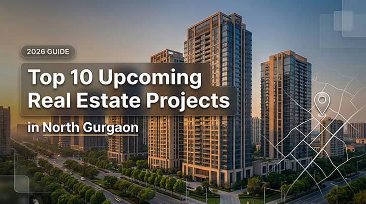Top Upcoming Premium Real Estate Projects in North Gurgaon