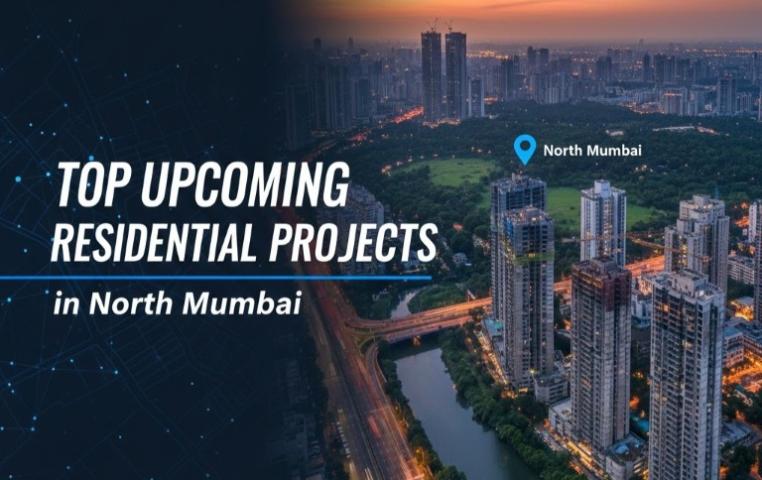 Top Upcoming Residential Projects in North Mumbai