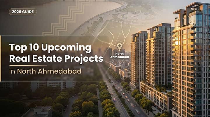 Top Upcoming Residential Projects in North Ahmedabad