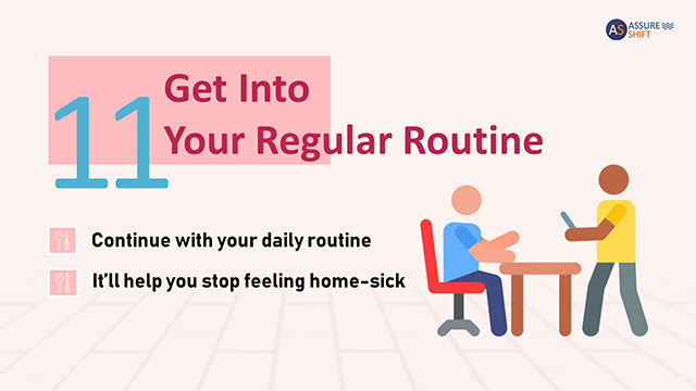 Try to get in your regular routine