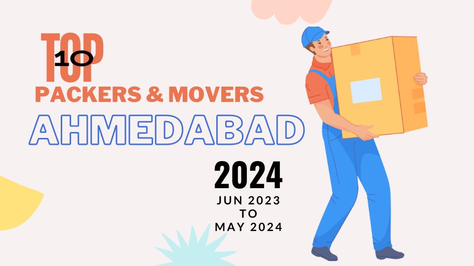 Top Rated Packers and Movers in Ahmedabad 2024