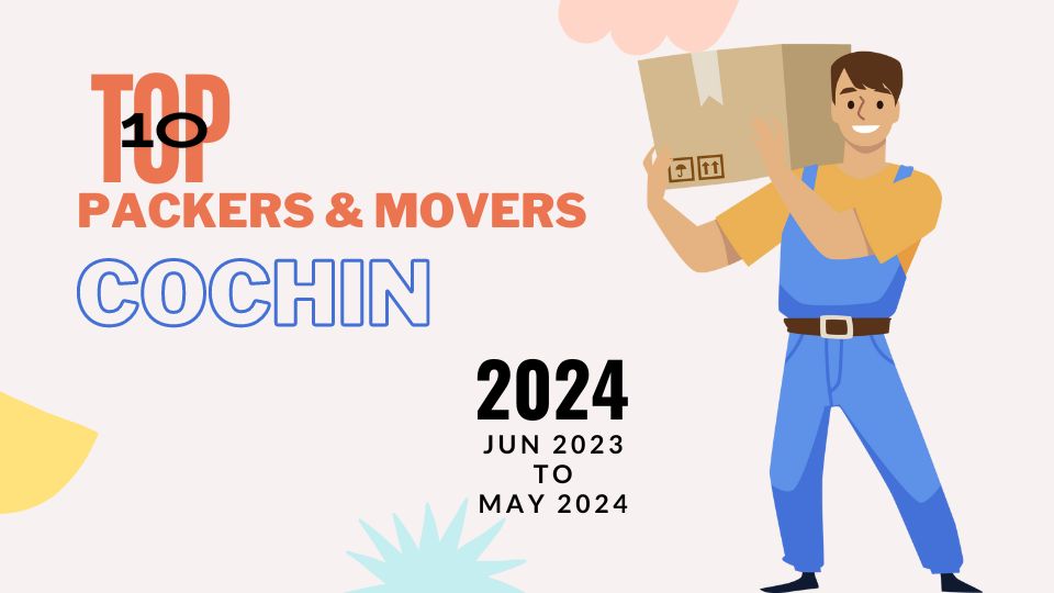 Top Rated Packers and Movers in Cochin 2024