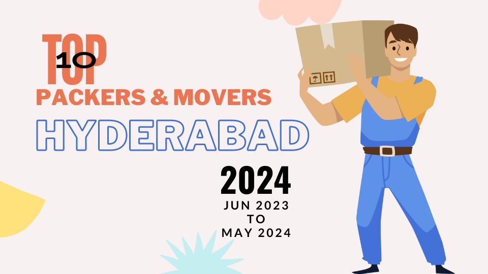 Top Rated Packers and Movers in Hyderabad 2024