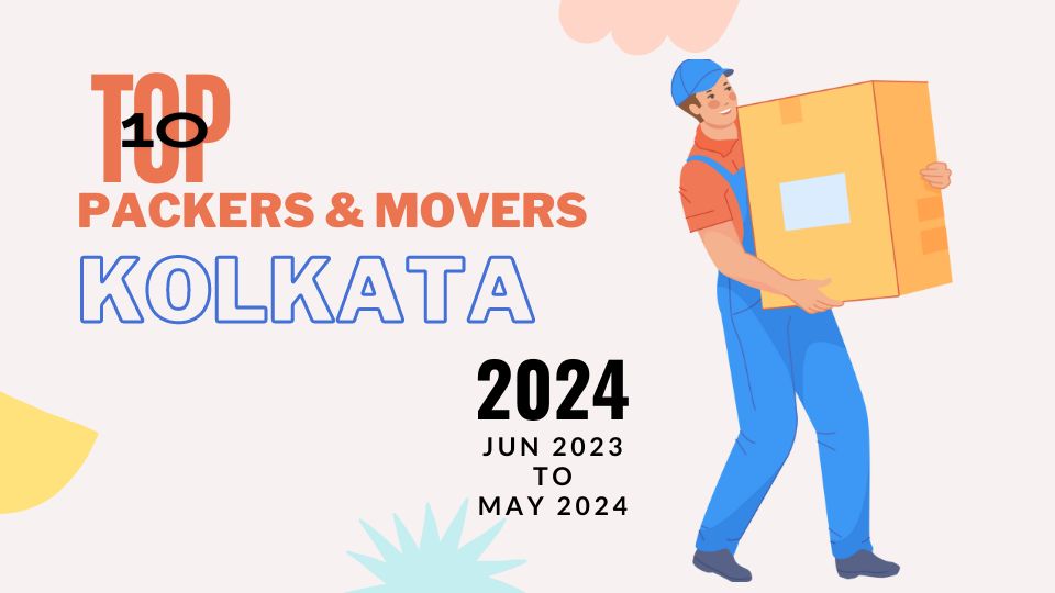Top Rated Packers and Movers in Kolkata 2024