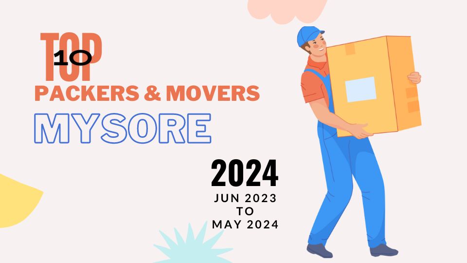 Top Rated Packers and Movers in Mysore 2024