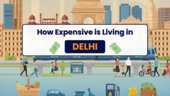 Is Delhi Expensive in 2025? Know Cost of Living in Delhi