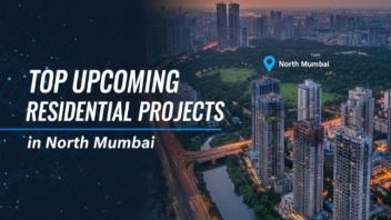 Top Upcoming Residential Projects in North Mumbai