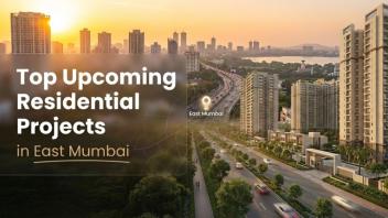 Top Upcoming Residential Projects in East Mumbai