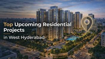 Top Upcoming Residential Projects in West Hyderabad
