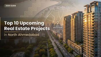 Top Upcoming Residential Projects in North Ahmedabad